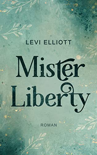 Mister Liberty: Auftakt einer spannenden Young-Romance-Reihe (Licentia-Akademie 1)