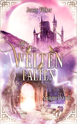 Die Weltenfalten: Sammelband der Urban Fantasy Hexen - Saga