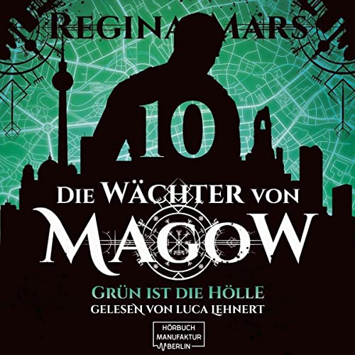 Grün ist die Hölle: Die Wächter von Magow 10