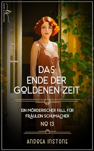 Das Ende der Goldenen Zeit: Frühling 1930 (Ein mörderischer Fall für Fräulein Schumacher 13)