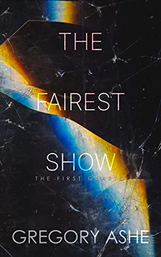 The Fairest Show (The First Quarto Book 3)