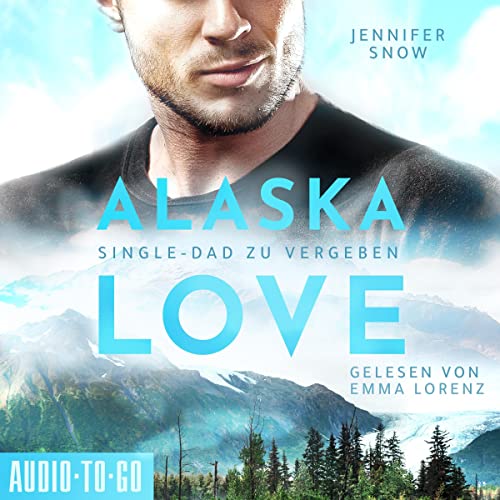 Single Dad zu vergeben: Alaska Love - Wild River 2