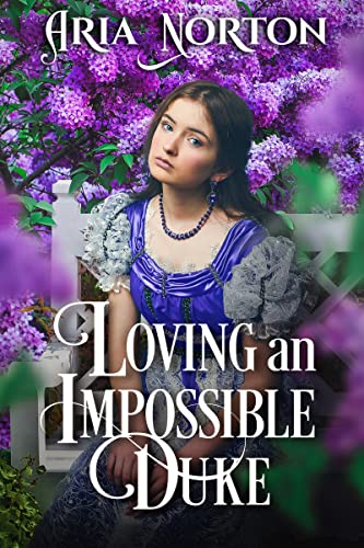 Loving an Impossible Duke: A Historical Regency Romance Novel (Whispers of Regency Love)