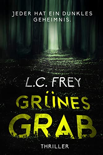 Grünes Grab: Psychothriller: Jeder hat ein dunkles Geheimnis (Kripo Berlin / Edel & Stein ermitteln)
