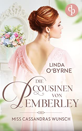 Miss Cassandras Wunsch (Die Cousinen von Pemberley-Reihe 1)