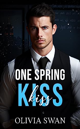 One Spring Kiss: A Friends with Benefits to Lovers Romance (Hot Seasons)