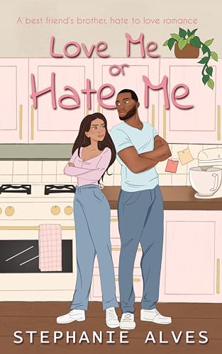 Love me or hate me: A best friend's brother, hate to love romance