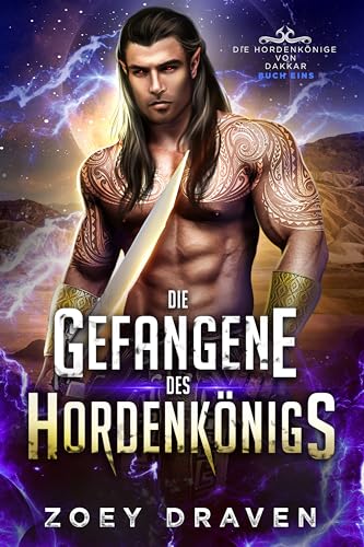 Die Gefangene des Hordenkönigs (Die Hordenkönige von Dakkar 1)