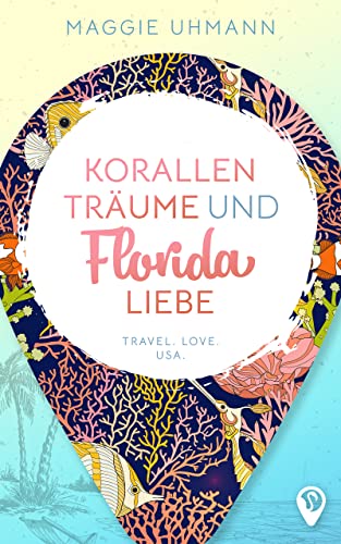 Korallenträume und Floridaliebe (Weltweit verliebt)
