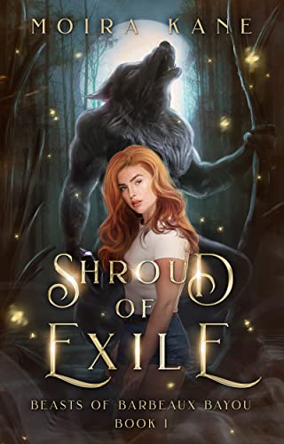 Shroud of Exile : A Slow Burn Werewolf Romance (Beasts of Barbeaux Bayou Book 1)