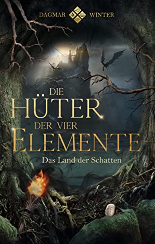 Die Hüter der vier Elemente: Das Land der Schatten (Die Hüter Trilogie 3)