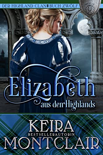 Elizabeth aus den Highlands (Der Highland Clan 12)