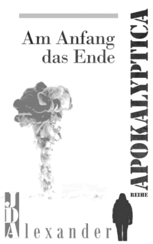 Apokalyptica: Am Anfang das Ende - Endzeitthriller