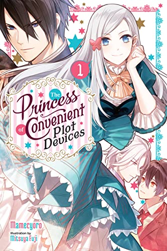 The Princess of Convenient Plot Devices, Vol. 1 (light novel) (The Princess of Convenient Plot Devices (light novel))