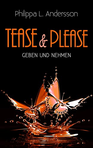 Tease & Please - Geben und Nehmen (Tease & Please-Reihe 8)