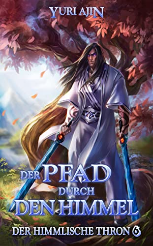 Der Pfad durch den Himmel: LitRPG-Wuxia-Serie (Der Himmlische Thron 6)
