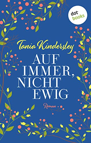 Auf immer, nicht ewig: Ein Freundinnen-Roman: »So traurig, dass er zu Herzen geht, und voller Weisheit«, schreibt The Times