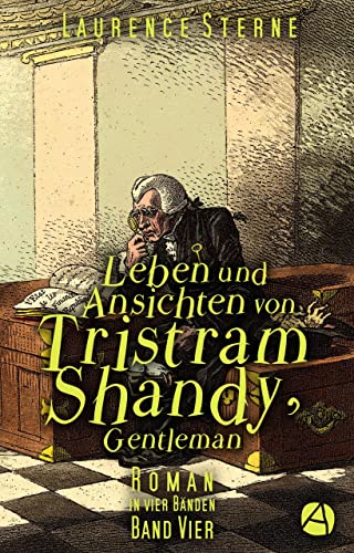 Leben und Ansichten von Tristram Shandy, Gentleman. Band Vier: Roman in vier Bänden (Tristram-Tetralogie 4)