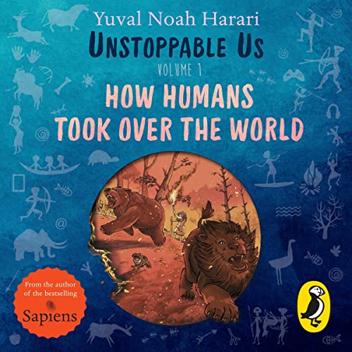 Unstoppable Us, Volume 1: How Humans Took Over the World