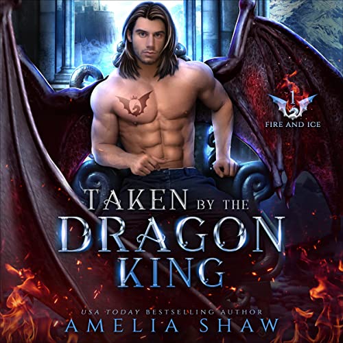 Taken by the Dragon King: The Dragon Kings of Fire and Ice, Book 1