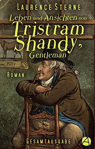 Leben und Ansichten von Tristram Shandy, Gentleman. Gesamtausgabe: Roman