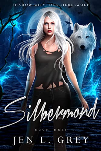 Silbermond (Shadow City: Die Silberwolf Serie 3)