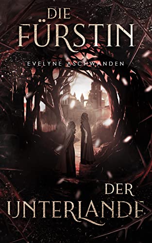 Die Fürstin der Unterlande (Märchenwald-Dilogie 2)