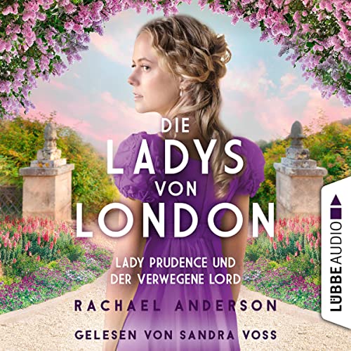 Die Ladys von London - Lady Prudence und der verwegene Lord: Die Serendipity-Reihe - Liebe und Romantik zur Regency-Zeit 1