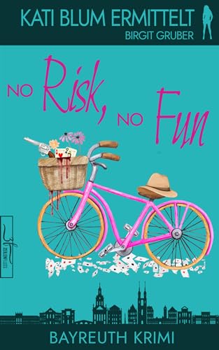No Risk, No Fun: Krimikomödie (Kati Blum ermittelt 6)