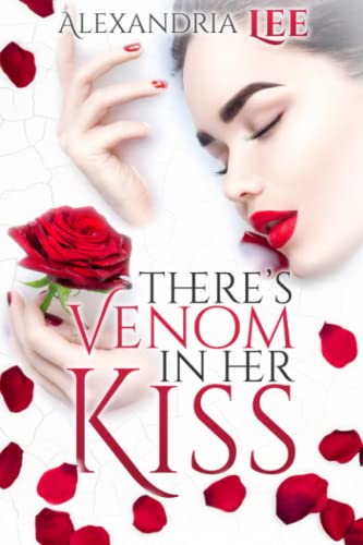 There's Venom in Her Kiss: An Enemies to Lovers Romance (Perfect Poison Trilogy, Band 1)