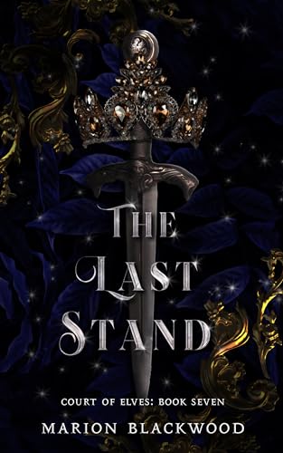 The Last Stand: An Epic Romantic Fantasy (Court of Elves Book 7)