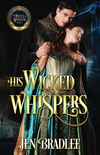 His Wicked Whispers: A Steamy Medieval Romance (The Prince of Whispers Trilogy, Band 1)