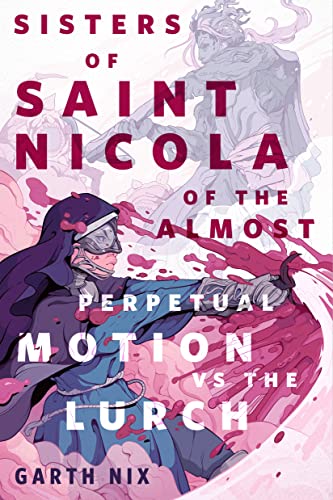 The Sisters of Saint Nicola of The Almost Perpetual Motion vs the Lurch: A Tor.com Original (English Edition)