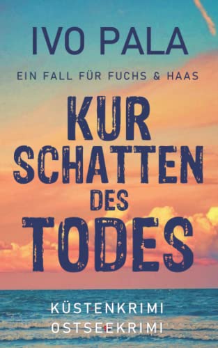 Ein Fall für Fuchs & Haas: Kurschatten des Todes - Küstenkrimi - Ostseekrimi