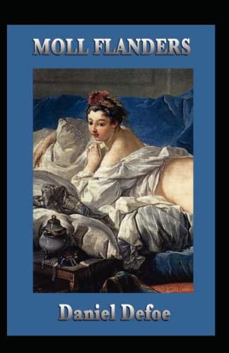 Moll Flanders: Daniel Defoe (Adventure fiction, Fantasy Fiction) [Annotated]