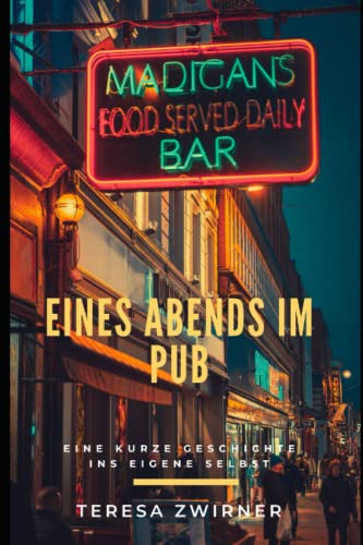 Eines Abends im Pub: Eine kurze Geschichte ins eigene Selbst