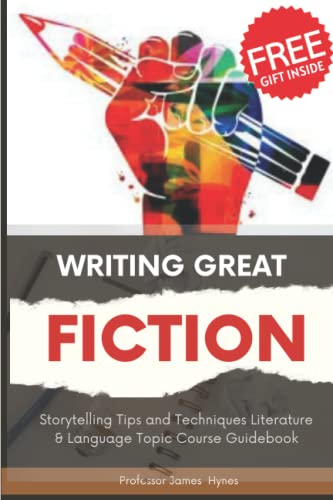 Writing Great Fiction: Storytelling Tips and Techniques Literature & Language Topic Course Guidebook