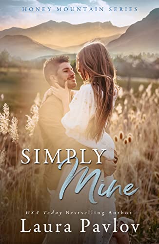 Simply Mine: A Small Town Best Friend's Brother Romance (Honey Mountain Series Book 4)