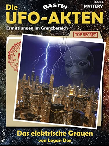 Die UFO-Akten 25: Das elektrische Grauen