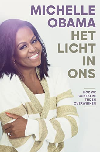 Het licht in ons: Hoe we onzekere tijden overwinnen (Dutch Edition)