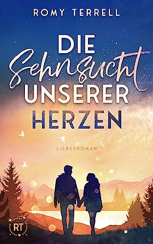 Die Sehnsucht unserer Herzen: Ein berührender Second-Chance und Friends to Lovers Liebesroman mit Roadtrip durch Schottland. (Sehnsuchts-Reihe 1)