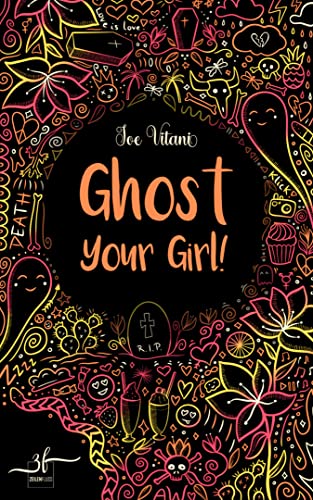 Ghost Your Girl!: Band 2 (Ghost Girl)