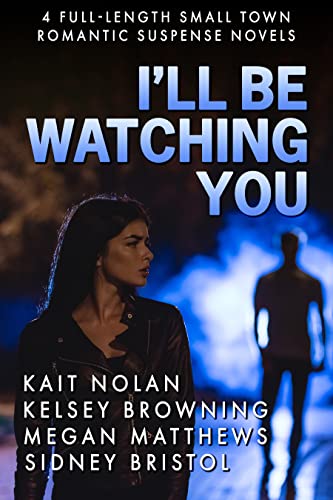 I'll Be Watching You: a collection of small-town romantic suspense novels
