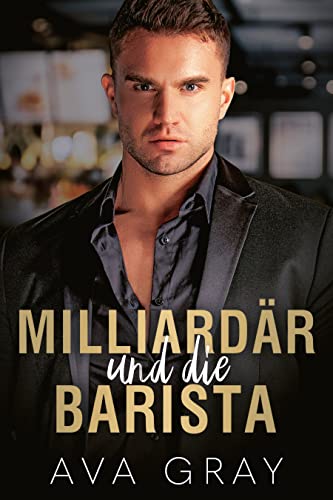 Milliardär und die Barista (Alpha Milliardär)