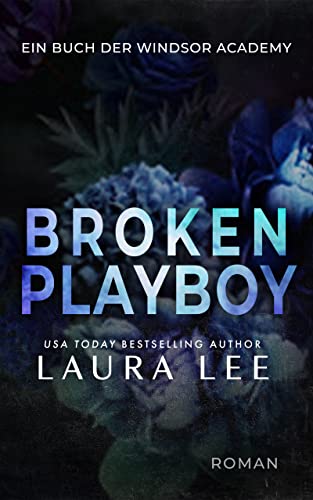 Broken Playboy: Ein Enemies to Lovers Liebesroman (Windsor Academy German Edition 4)