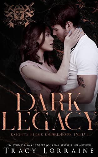 Dark Legacy: A Dark Mafia Romance (Knight's Ridge Empire Book 12)