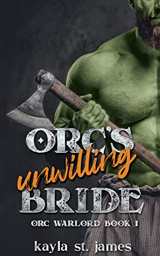 Orc's Unwilling Bride: A Dark Fantasy Romance (Orc Warlord Book 1)