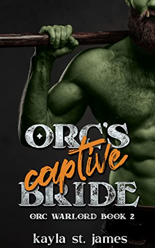Orc's Captive Bride: A Dark Fantasy Romance (Orc Warlord Book 2)