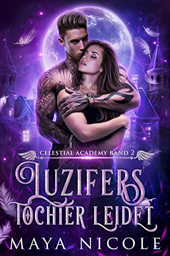 Luzifers Tochter leidet: (Celestial Academy Band 2)