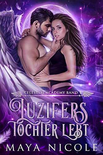 Luzifers Tochter lebt : (Celestial Academy Band 1)